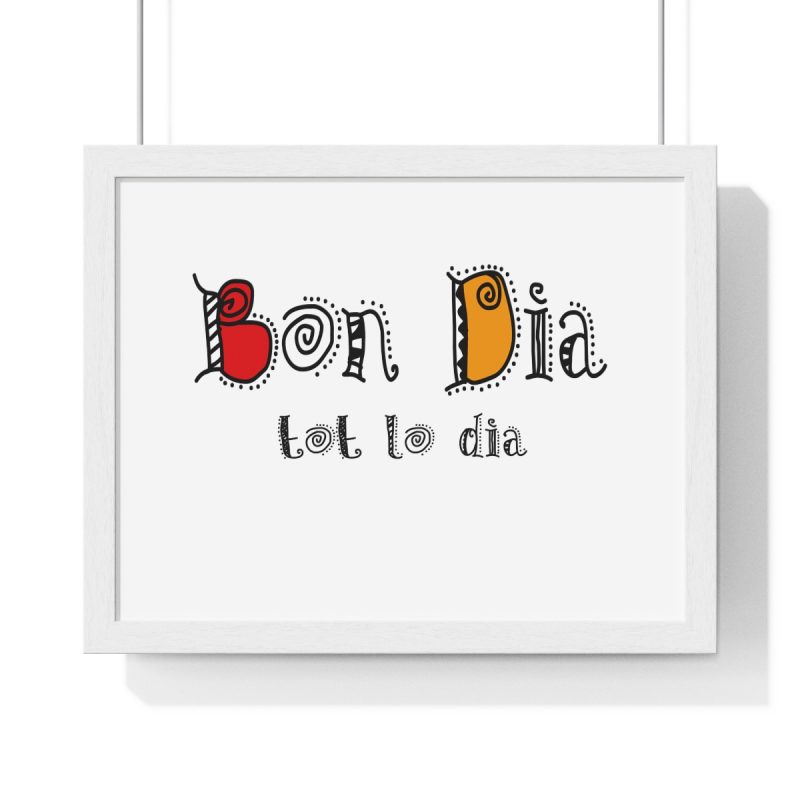 Poster enmarcado horizontal - Blanco - Camiseta Bon dia tot lo dia