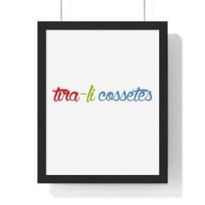 «tira-li cossetes» — Poster enmarcado vertical