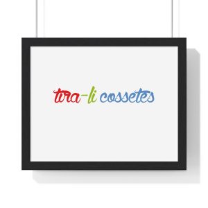 «tira-li cossetes» — Poster enmarcado horizontal