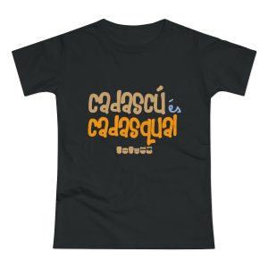 «Cadascú és cadasqual» — Camiseta mujer punto liso
