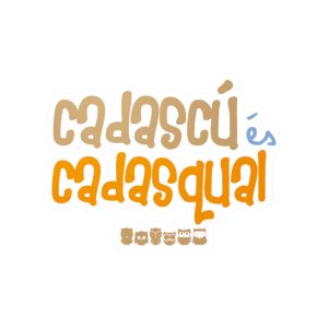 «Cadascú és cadasqual» — Pegatinas de vinilo troqueladas