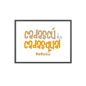 «Cadascú és cadasqual» — Poster con marco de madera