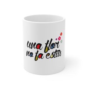 «Una flor no fa estiu» — Taza de ceramica