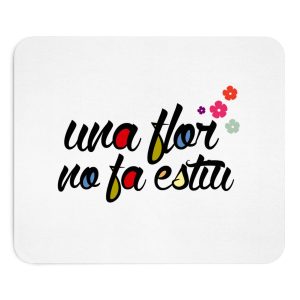 «Una flor no fa estiu» — Alfombrilla de raton