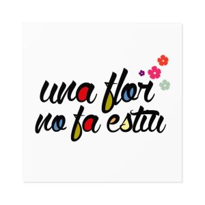 «Una flor no fa estiu» — Pegatinas laminadas cuadradas