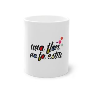 «Una flor no fa estiu» — Taza estandar 325 ml