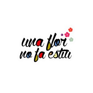«Una flor no fa estiu» — Pegatinas de vinilo troqueladas