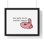 «Qui pets envia» — Poster enmarcado horizontal