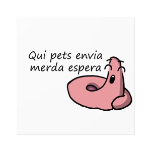 «Qui pets envia» — Pegatinas laminadas cuadradas