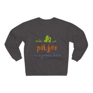 «Cada dia va pitjor i avui pareix demà» — Sudadera cuello redondo premium