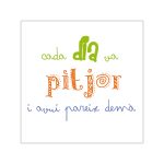 «Cada dia va pitjor i avui pareix demà» — Pegatinas de vinilo cuadradas