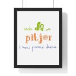«Cada dia va pitjor i avui pareix demà» — Poster enmarcado vertical