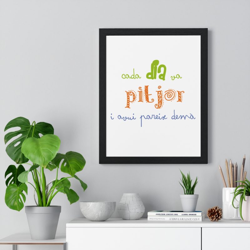 fulfilment-30439-camiseta-cada-dia-va-pitjor-i-avui-pare-poster-enmarcado-vertical-4