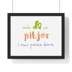 «Cada dia va pitjor i avui pareix demà» — Poster enmarcado horizontal