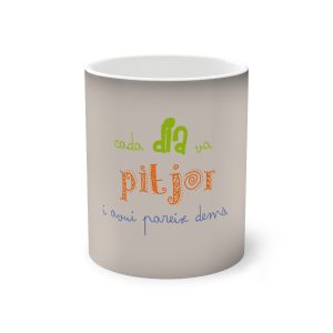 «Cada dia va pitjor i avui pareix demà» — Taza magica que cambia de color