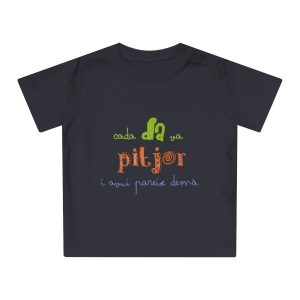 «Cada dia va pitjor i avui pareix demà» — Camiseta de bebe