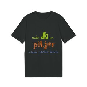 «Cada dia va pitjor i avui pareix demà» — Camiseta Creator 2.0