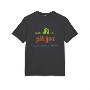«Cada dia va pitjor i avui pareix demà» — Camiseta oversize gruesa