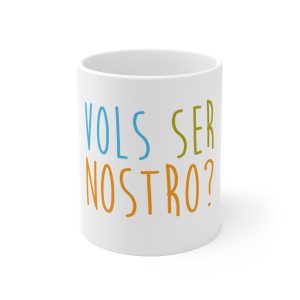 Vols ser nostro? — Taza de ceramica