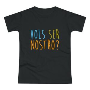 Vols ser nostro? — Camiseta mujer punto liso