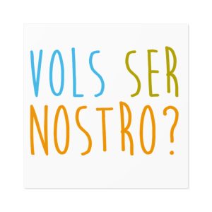 Vols ser nostro? — Pegatinas laminadas cuadradas