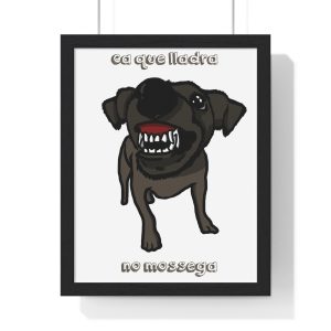 «Ca que lladra no mossega» — Poster enmarcado vertical