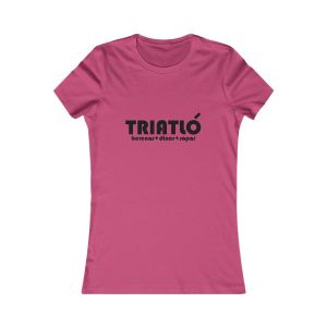 Triatló: berenar + dinar + sopar — Camiseta mujer Favorite