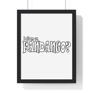 Ballam un FANDANGO? — Poster enmarcado vertical