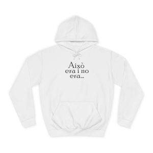 «Això era i no era...» — Sudadera universitaria
