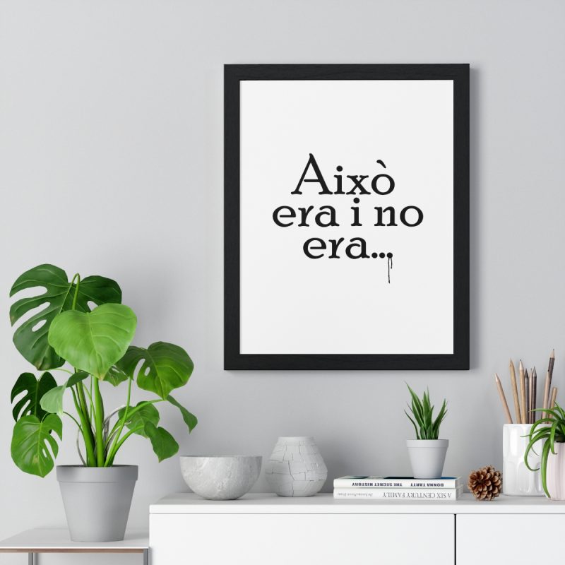 fulfilment-33976-camiseta-aixo-era-i-no-era-poster-enmarcado-vertical-4
