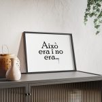 fulfilment-33976-camiseta-aixo-era-i-no-era-poster-con-marco-de-madera-6
