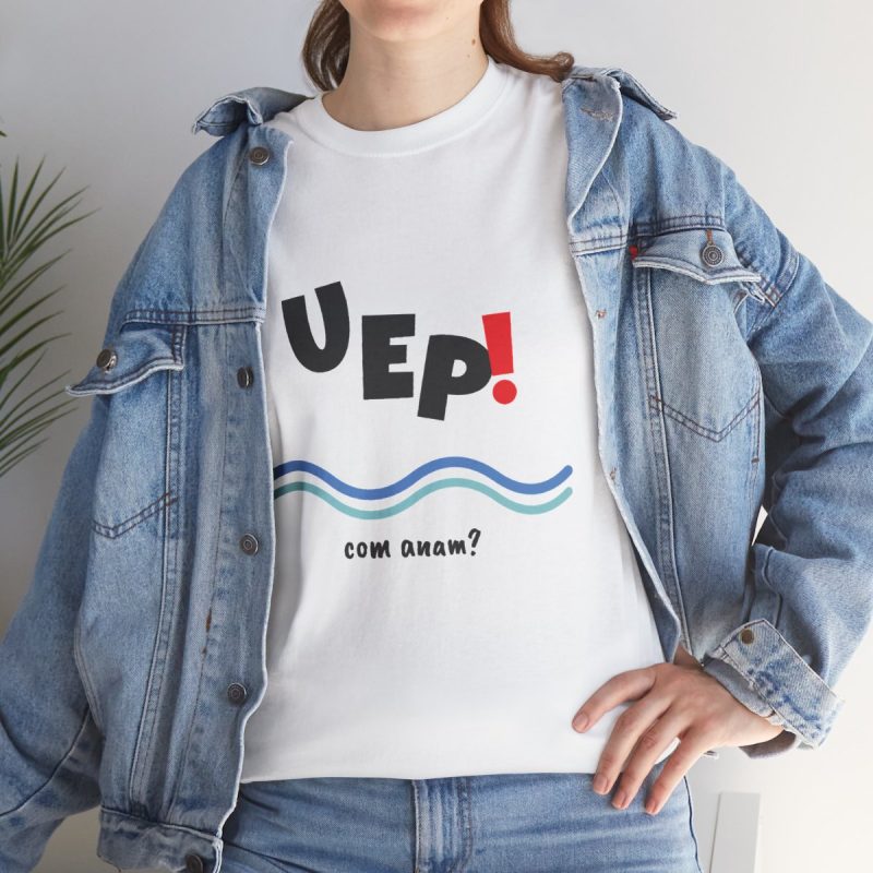 Camiseta Uep, com anam?