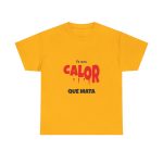 gold - Camiseta Fa una calor que mata gold - Camiseta Fa una calor que mata