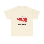 Natural - Camiseta Fa una calor que mata Natural - Camiseta Fa una calor que mata