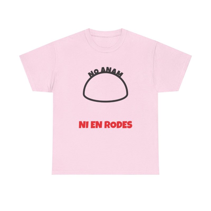light-pink - Camiseta No anam ni en rodes