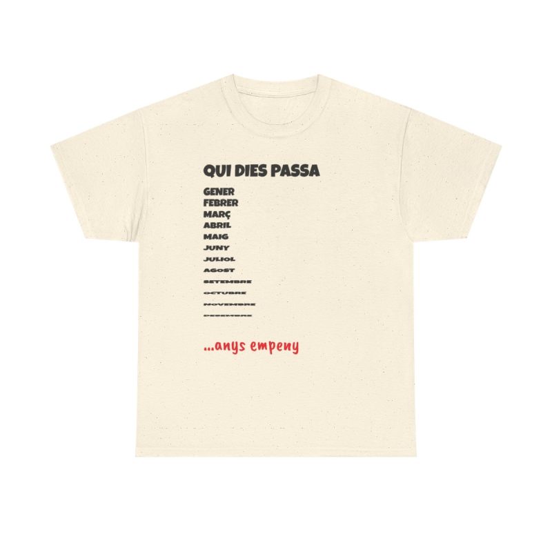 Natural - Camiseta Qui dies passa, anys empeny